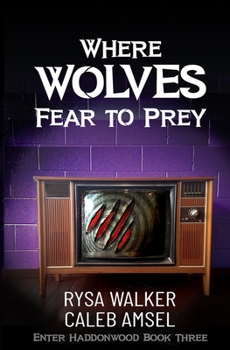 Paperback Where Wolves Fear to Prey: Enter Haddonwood Book Three Book
