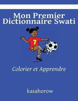 Paperback Mon Premier Dictionnaire Swati: Colorier et Apprendre [French] Book