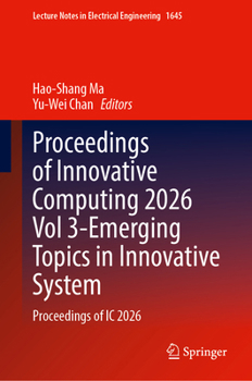 Hardcover Proceedings of Innovative Computing 2026 Vol 3-Emerging Topics in Innovative System: Proceedings of IC 2026 Book
