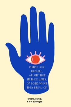 People are capable, at any time in their lives, of doing what they dream of.: Diary with Alchemist cover for inspiration to Write In Ideas and keeping dream memories book Journal Notebook