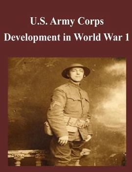 Paperback U.S. Army Corps Development in World War 1 Book