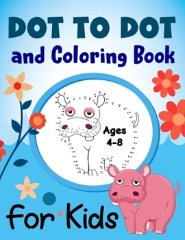 Paperback Dot to Dot and Coloring Book for Kids Ages 4-8: Dot to Dot Puzzles for Fun Learning and Easy Coloring Book for Kids Age 3, 4, 5, 6, 7, 8 Book