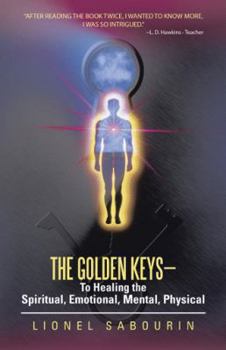 Hardcover The Golden Keys-To Healing the Spiritual, Emotional, Mental, Physical Book