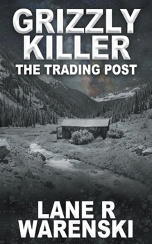 Grizzly Killer: The Trading Post - Book #9 of the Grizzly Killer