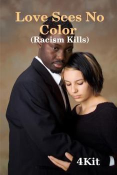 Paperback Love Sees No Color: Racism Kills Book