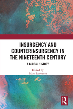 Paperback Insurgency and Counterinsurgency in the Nineteenth Century: A Global History Book