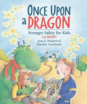 Hardcover Once Upon a Dragon: Stranger Safety for Kids (and Dragons) Book