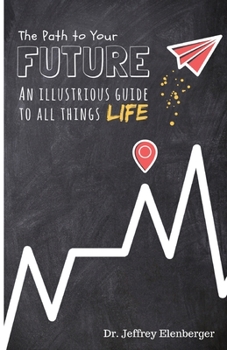 Paperback The Path to your Future: An Illustrious guide to all things Life Book