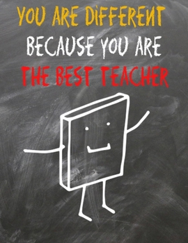 Paperback You are different because you are the best teach: Notebook Happy Teacher's Day - Teacher Gift- Class Gift for Teacher- Great for Preschool Teacher App Book