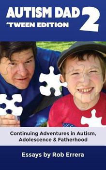 Paperback Autism Dad 2: 'Tween Edition: Continuing Adventures in Autism, Adolescence, and Fatherhood Book