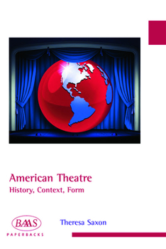 Hardcover American Theatre: History, Context, Form Book