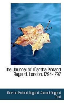 Paperback The Journal of Martha Pintard Bayard. London, 1794-1797 Book