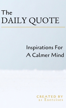 Hardcover The Daily Quote: Inspirations For A Calmer Mind Book