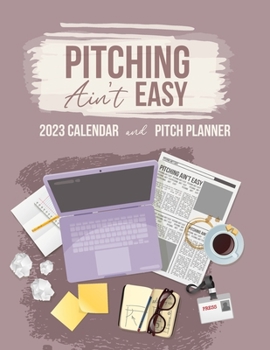 Pitching Ain't Easy: 2023 Calendar & Pitch Planner