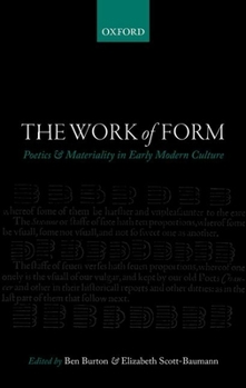 Hardcover The Work of Form: Poetics and Materiality in Early Modern Culture Book