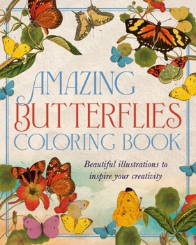 Paperback Amazing Butterflies Coloring Book: Beautiful Illustrations to Inspire Your Creativity Book