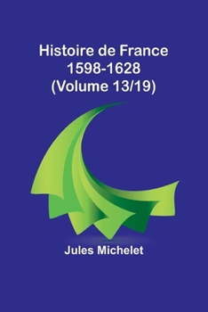 Paperback Histoire de France 1598-1628 (Volume 13/19) [French] Book