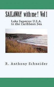 Paperback SAILAWAY with me ! Vol 1: Lake Superior U.S.A. to the Caribbean Sea Book