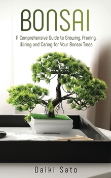 Paperback Bonsai: A Comprehensive Guide to Growing, Pruning, Wiring and Caring for Your Bonsai Trees Book