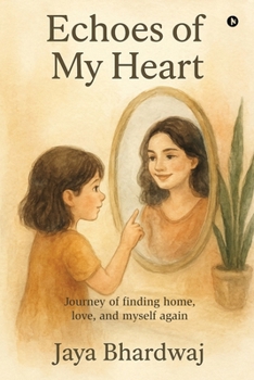 Echoes of My Heart: Journey of finding home, love, and myself again