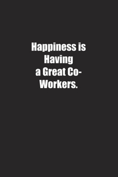Paperback Happiness is Having a Great Co-Workers.: Lined notebook Book