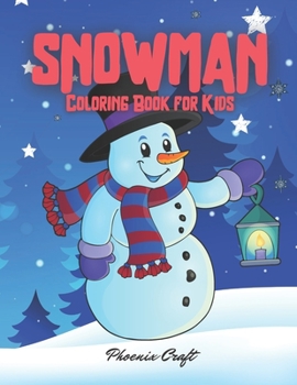 Paperback Snowman Coloring Book for Kids: 50 Unique Pages to Color on Winter Snowmans Winter Coloring Book for Kids Book