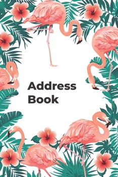 Address Book: Flamingo and Floral Design | Keep Your Important Contacts in The One Organizer Name, Addresses, Email, Phone Numbers, Birthday | Custom Alphabetical Organizer