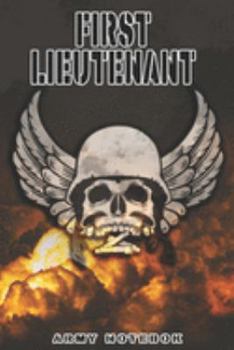 First Lieutenant Army Notebook: This Notebook is specially for a  First Lieutenant. 120 pages with dot lines. Unique Notebook for all Soldiers or ... as a Gift or a on duty diary or on a mission