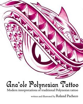 Paperback Ana 'ole Polynesian Tattoo: Modern Interpretations of Traditional Polynesian Tattoo Book