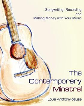 Paperback The Contemporary Minstrel: Songwriting, Recording and Making Money with Your Music Book