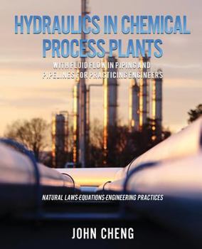 Paperback Hydraulics in Chemical Process Plants With Fluid Flow in Piping and Pipelines for Practicing Engineers Book