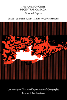The Form of Cities in Central Canada: Selected Papers (University of Toronto Department of Geography Research Publications, No. 11)