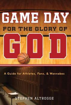 Paperback Game Day for the Glory of God: A Guide for Athletes, Fans, & Wannabes Book