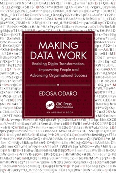 Paperback Making Data Work: Enabling Digital Transformation, Empowering People and Advancing Organisational Success Book