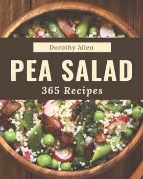 Paperback 365 Pea Salad Recipes: Cook it Yourself with Pea Salad Cookbook! Book