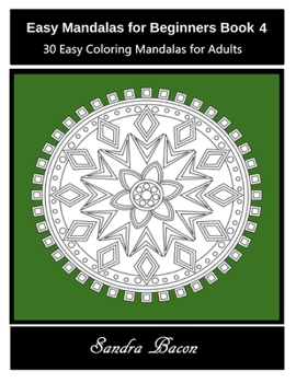 Paperback Easy Mandalas For Beginners Book 4: 30 Easy Coloring Mandalas For Adults Book