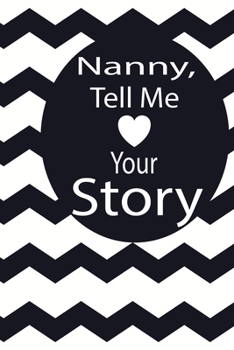 nanny, tell me your story: A guided journal to tell me your memories,keepsake questions.This is a great gift to mom,grandma,nana,aunt and auntie from ... to share their early life on like Birthday