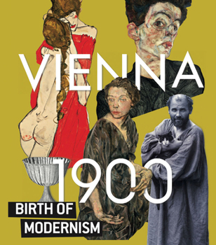 Hardcover Vienna 1900: Birth of Modernism Book