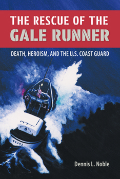 Hardcover The Rescue of the Gale Runner: Death, Heroism, and the U.S. Coast Guard Book