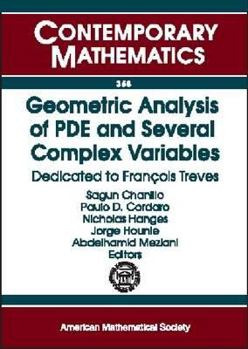 Paperback Geometric Analysis Of PDE And Several Complex Variables: Dedicated To Francois Treves (Contemporary Mathematics, 368) Book