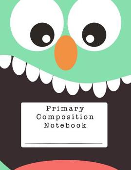 Paperback Primary Composition Notebook: A Cute Green Monster Notebook for Grades K-2 Book