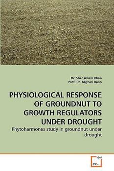 Paperback Physiological Response of Groundnut to Growth Regulators Under Drought Book