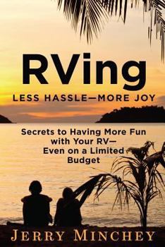 Paperback RVing: Less Hassle-More Joy: Secrets of Having More Fun with Your RV-Even on a Limited Budget Book