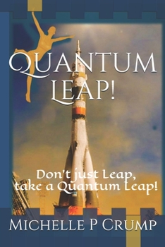 Paperback Quantum Leap: Don't Just Leap Take a Quantum Leap Book