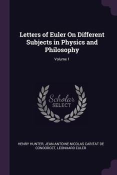 Paperback Letters of Euler On Different Subjects in Physics and Philosophy; Volume 1 Book