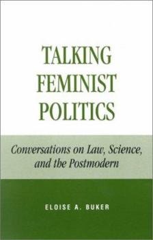 Hardcover Talking Feminist Politics: Conversations on Law, Science, and the Postmodern Book