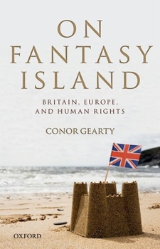 Hardcover On Fantasy Island: Britain, Europe, and Human Rights Book