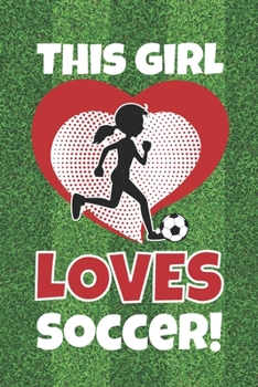 This Girl Loves Soccer: Cute 2 Year Undated Weekly Planner For Soccer Players, Coaches, And Busy Moms