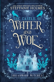 The Castle of Water and Woe - Book #3 of the Briarwood Witches