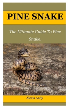 Paperback Pine Snake: The Ultimate Guide To Pine Snake. Book